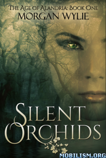 [eBook] Silent Orchids by Morgan Wylie (The Age of Alandria #1) ?dm=LQCZ