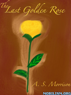 [eBook] The Last Golden Rose by A.S. Morrison ?dm=N8XN
