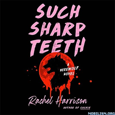 Such Sharp Teeth by Rachel Harrison (.M4B) | Mobilism